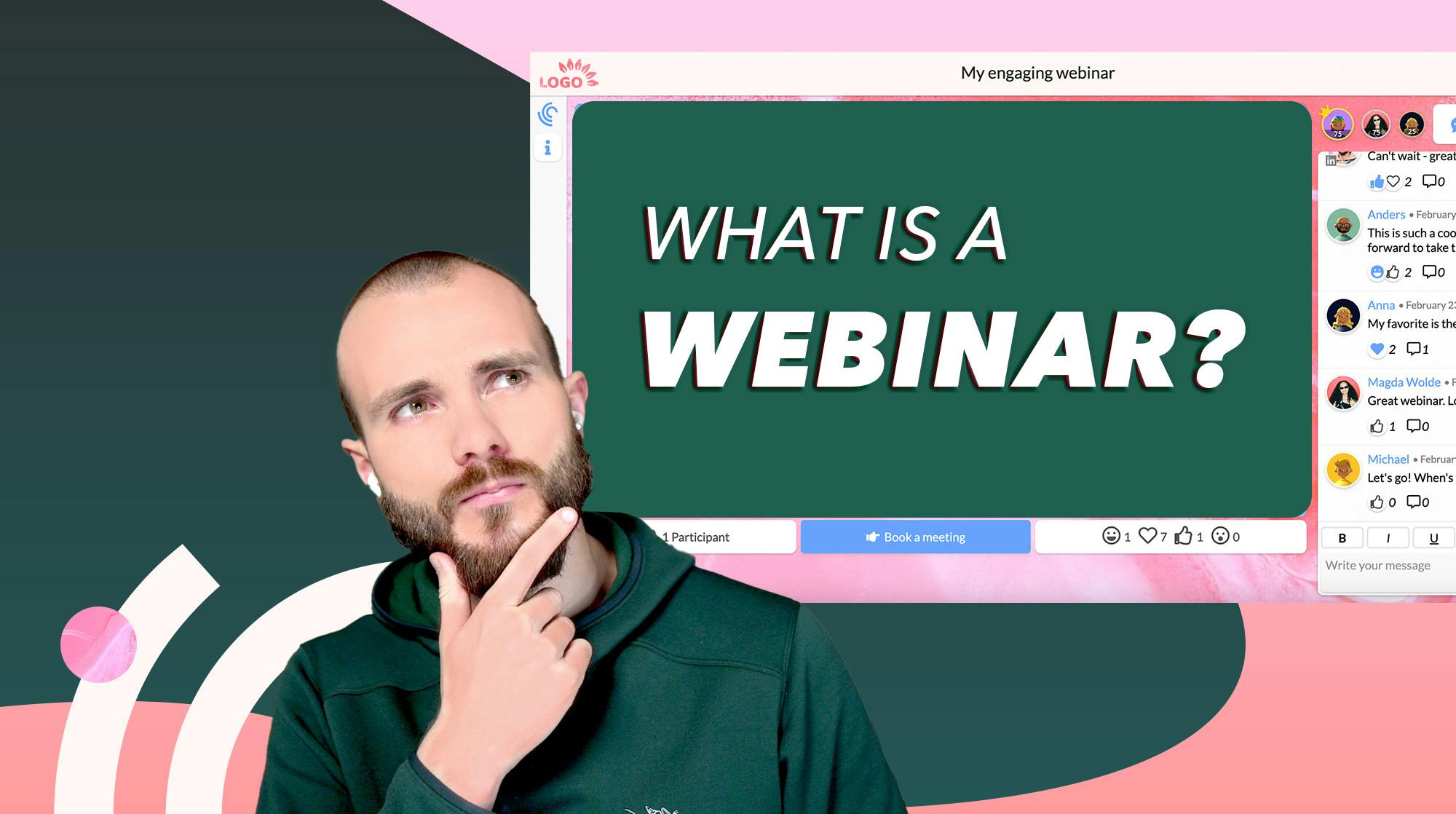 We answer the question "What is a webinar?". And how to make engaging webinars in 2024. The ultimate webinar guide.