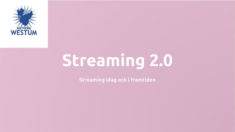 Lecture about streaming for Nätverk Westum.