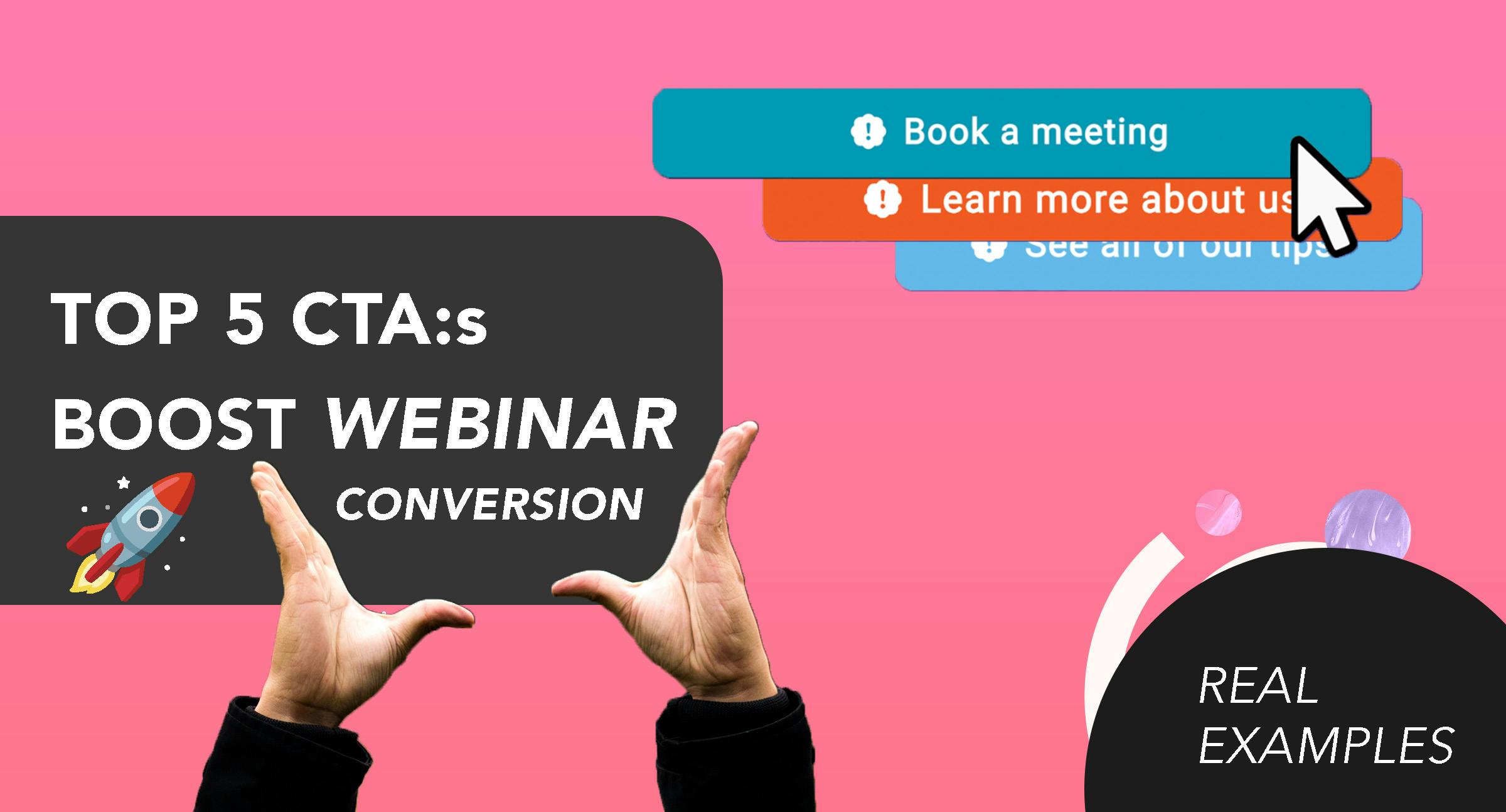 Boost webinar conversion rates with top 5 CTA examples. Create effective call to actions to drive conversions. Maximize sales with these proven examples.