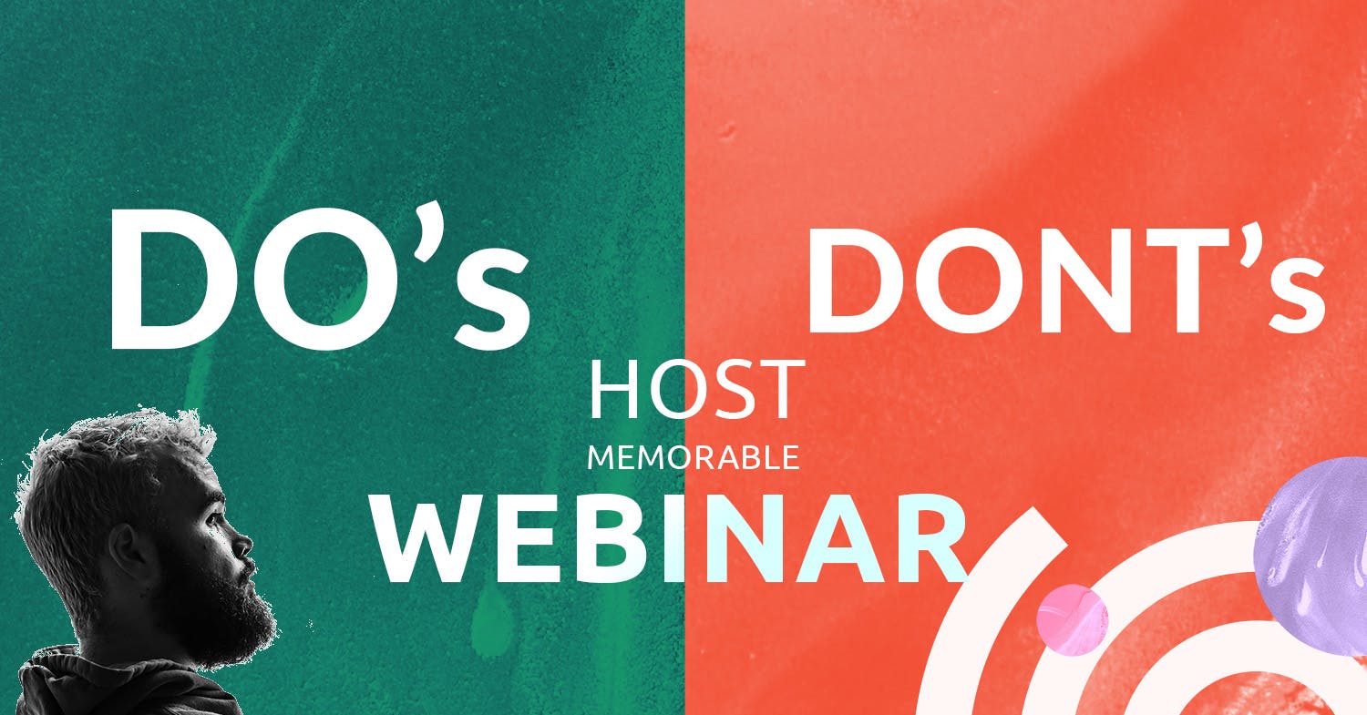 Dos and don'ts of hosting a memorable webinar