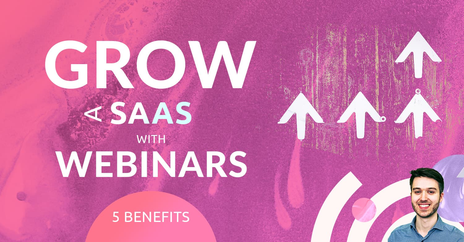 Växa ett SaaS-företag genom webinarier - här är fördelarna