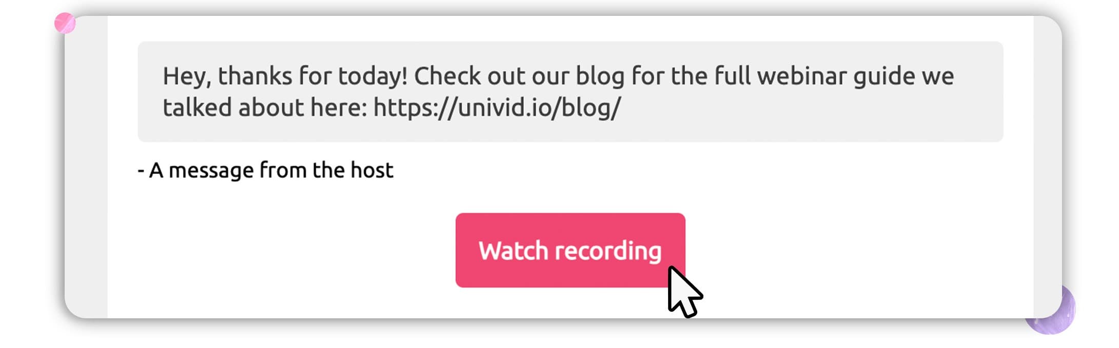 Include a watch recording button in the follow-up email Include a watch recording button in the follow-up email