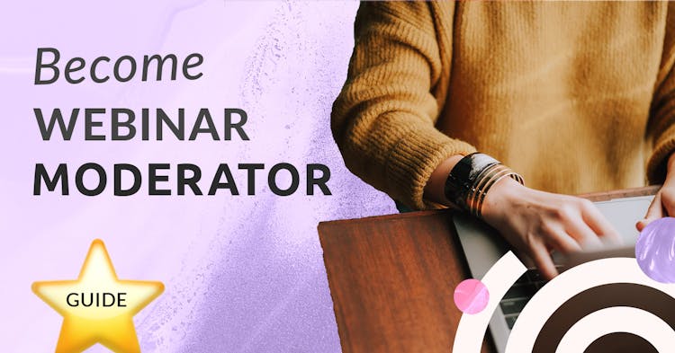 If you’ve ever wondered why a webinar is so successful, then you have the webinar moderator to thank for a lot of it. Ever watch another moderator at the webinar you’re attending, and think to yourself, “yeah, I could do that”? If you see yourself excelling at the role of webinar moderator, then look no further. Our guide is guaranteed to help you on your way to reaching your goal and fulfilling your intentions.