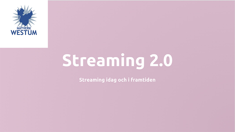 Lecture about streaming for Nätverk Westum.