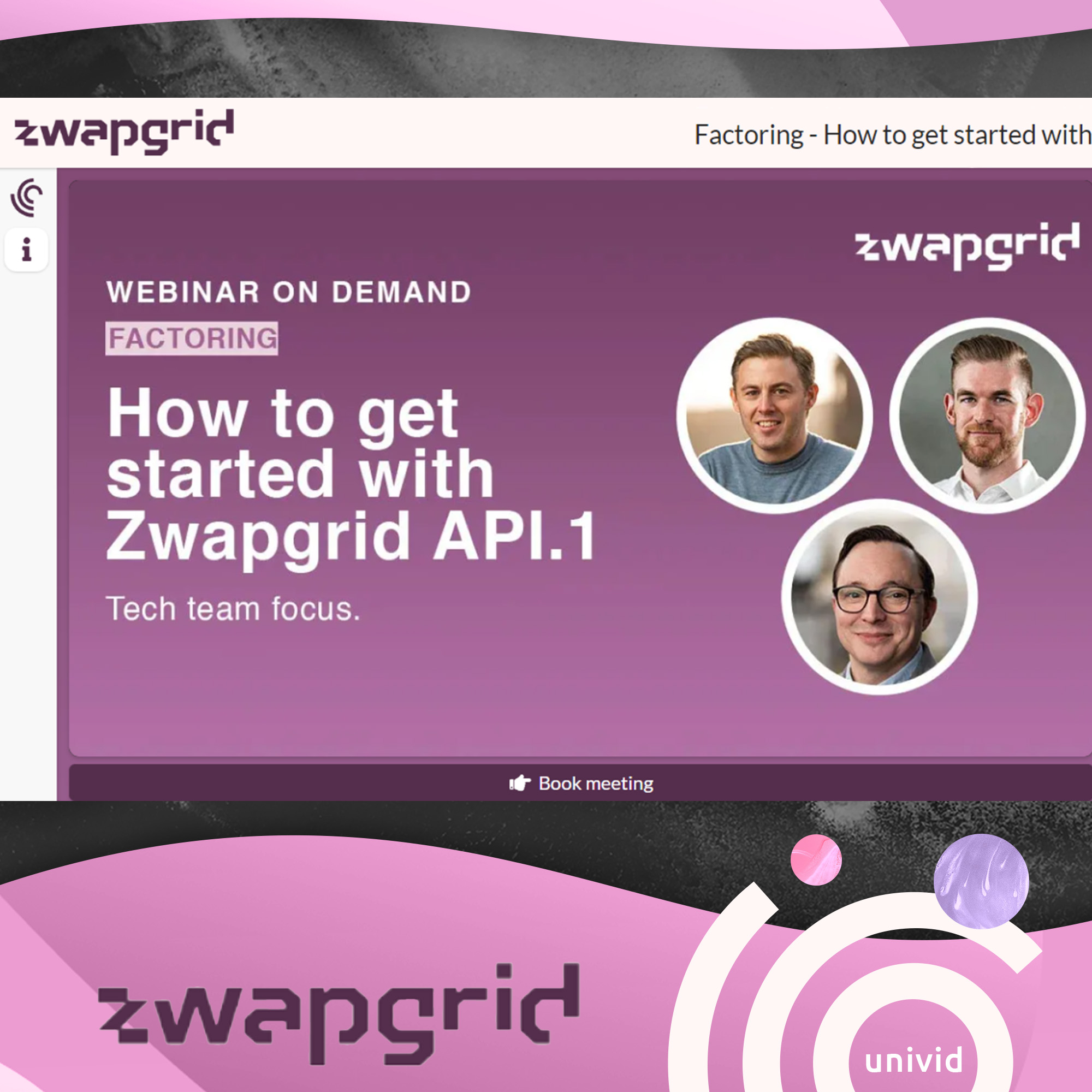 <a target='_blank' rel='noopener noreferrer' href='https://zwapgrid.com/'>Zwapgrid</a> are using Univid to host laser focused webinars on the future of financial data. Zwapgrid is a Swedish finance company that helps integrate and share financial data between different systems. With a Q&A, CTA-button to book meetings, and up to 5 panelists - Zwapgrid:s webinars are heavily packed with niche insights for exactly the right audience.